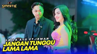 Download lagu LAILA AYUB FT IRWAN - JANGAN TUNGGU LAMA LAMA - SIMPATIK MUSIC - PT PUTRA LEO GRUP - JUWANA mp3 Download lagu LAILA AYUB FT IRWAN - JANGAN TUNGGU LAMA LAMA - SIMPATIK MUSIC - PT PUTRA LEO GRUP - JUWANA mp3