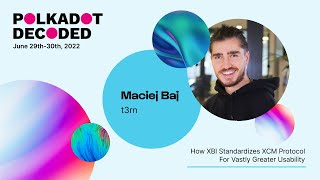 t3rn: How XBI Standardizes XCM Protocol For Vastly Greater Usability | Polkadot Decoded 2022<br/>July 6, 2022 (00:16:59) t3rn: How XBI Standardizes XCM Protocol For Vastly Greater Usability | Polkadot Decoded 2022<br/>July 6, 2022 (00:16:59)
