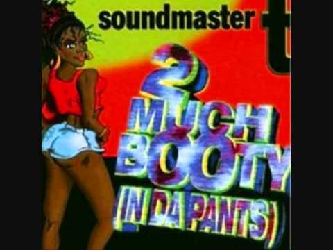 Soundmaster T - 2 Much Booty (In Da Pants) (Charlie's Dance Dub)