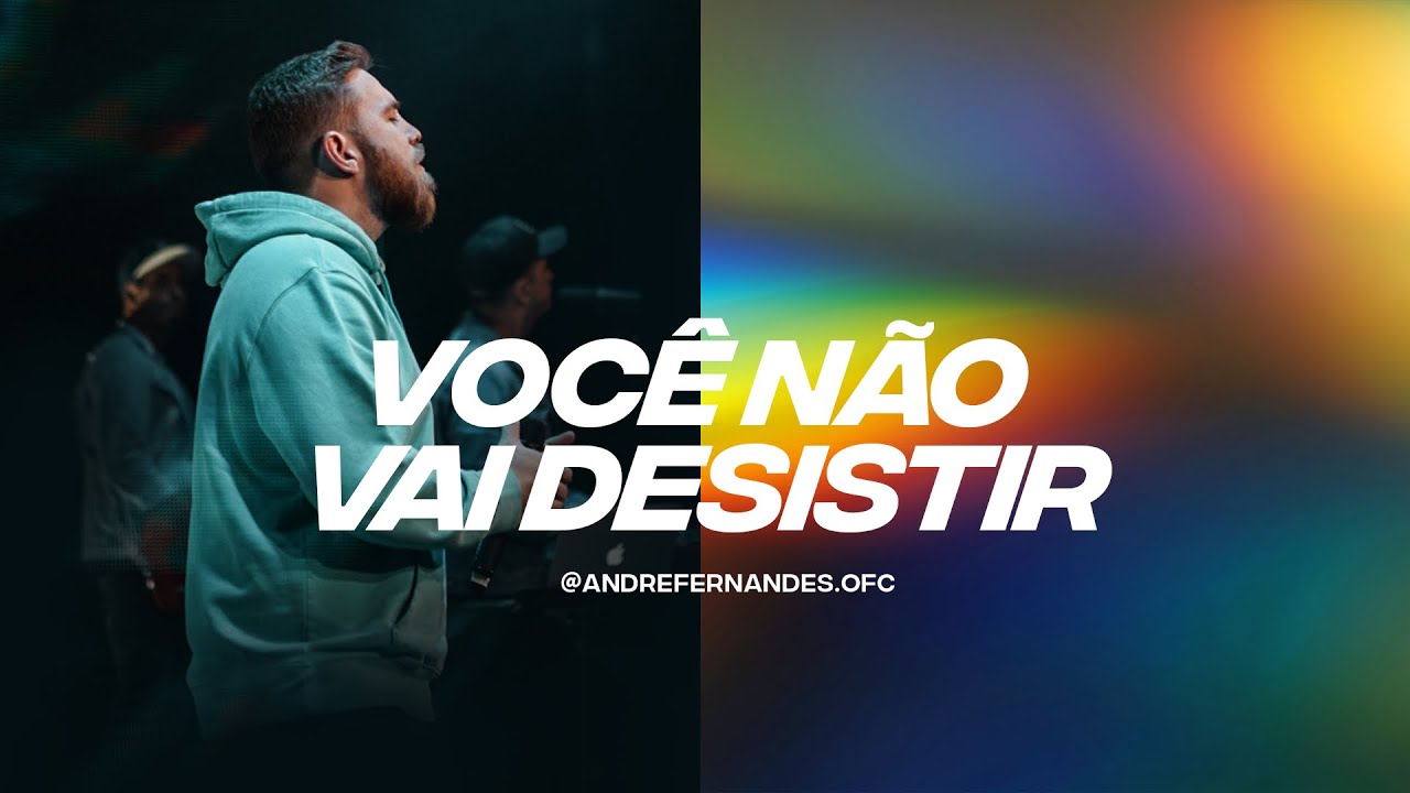 VOCÊ NÃO VAI DESISTIR - ANDRÉ FERNANDES