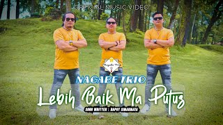 Download lagu NAGABE TRIO || LEBIH BAIK MA PUTUS || CIPT : DAPOT SIMARMATA mp3