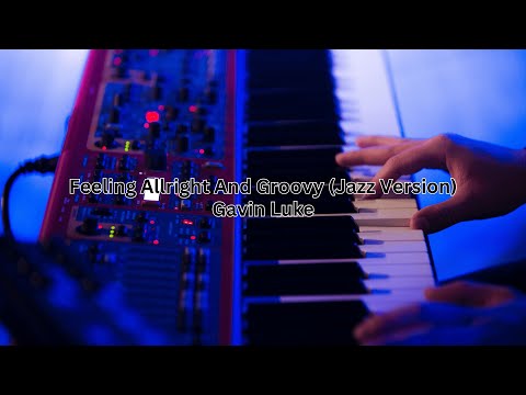 Feeling Allright And Groovy (Jazz Version) - Gavin Luke