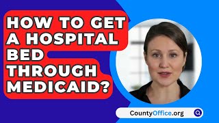 How To Get A Hospital Bed Through Medicaid? - CountyOffice.org