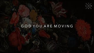 God You Are Moving