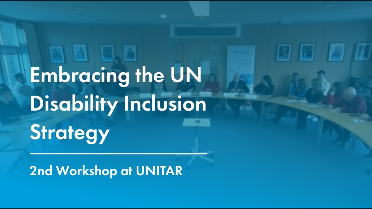 Embracing the UN Disability Inclusion Strategy 2nd Workshop at UNITAR