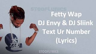 Fetty Wap - Text Ur Number (Lyrics) Feat. DJ Envy & DJ Esentrik