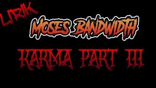 Download lagu Lirik Karma Part 3, Moses Bandwidth mp3 Download lagu Lirik Karma Part 3, Moses Bandwidth mp3