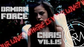 Damian Force feat. Chris Willis - Where is Your Love? (Lyric video)