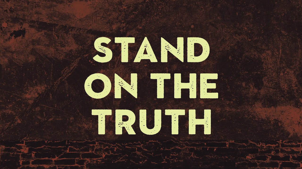 Stand on the Truth