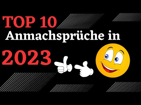 Die TOP 10 Anmachsprüche in 2023 !!