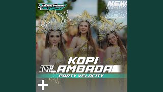 Download lagu Kopi Lambada (Party Velocity) mp3 Download lagu Kopi Lambada (Party Velocity) mp3