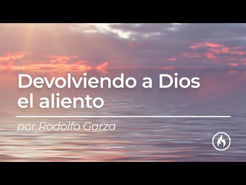 Devolviendo a Dios el aliento - Rodolfo Garza