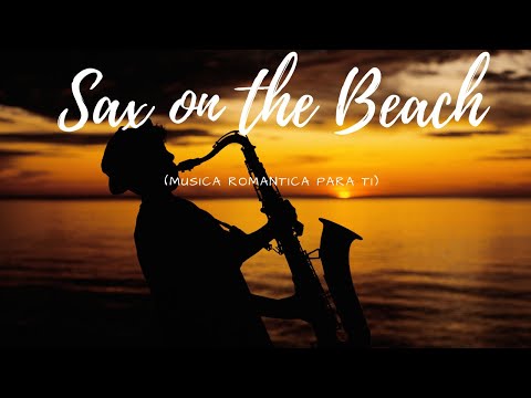Sax on the Beach - Musica Romantica Para Ti