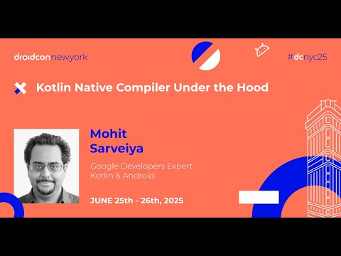 Kotlin Native Compiler Under the Hood - Mohit Sarveiya | droidcon New York 2025