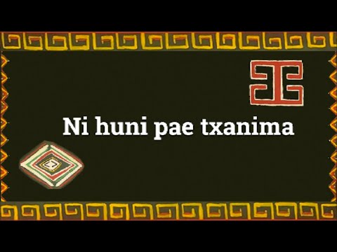 Ni huni pae txanima