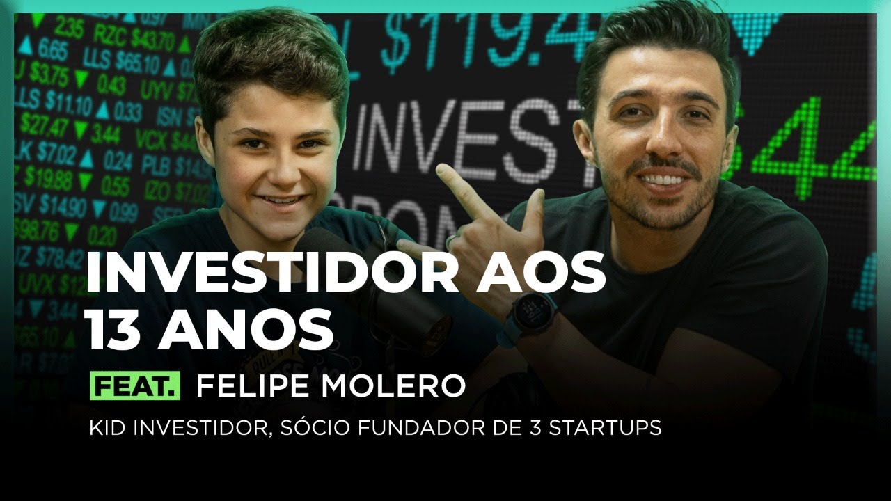 INVESTIDOR AOS 13 ANOS Feat. FELIPE MOLERO (KID INVESTIDOR) | FodCast #37