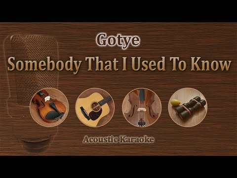 Somebody That I Used To Know - Gotye ft. Kimbra (Acoustic Karaoke)