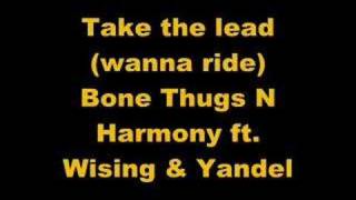 Take the lead (wanna ride) Bone Thugs N Harmony ft. Wising &amp;