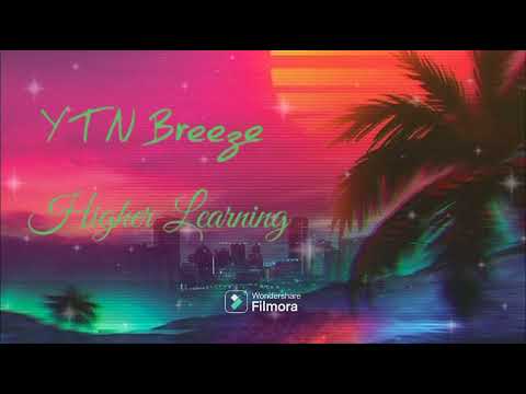 YTN BREEZE - Higher Learning (Prod BY MIG)