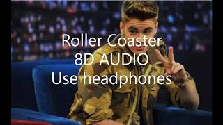 Roller Coaster- Justin Bieber (8D AUDIO)