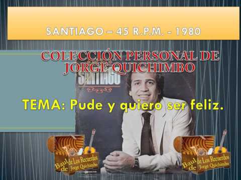 SANTIAGO - PUDE Y QUIERO SER FELIZ (Santiago Dante - 45 R.P.M. - 1980)