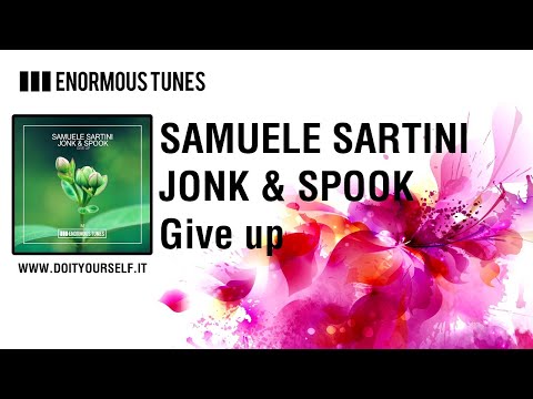 SAMUELE SARTINI & JONK & SPOOK - Give up [Official]
