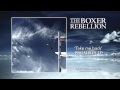 The Boxer Rebellion - Take Me Back 