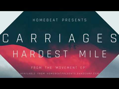 Homebeat Presents - Carriages - Hardest Mile