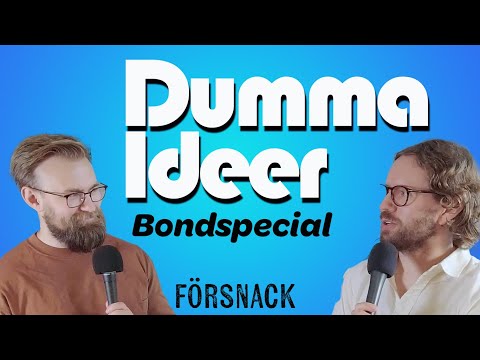 Dumma Ideer pratar Bond - försnack