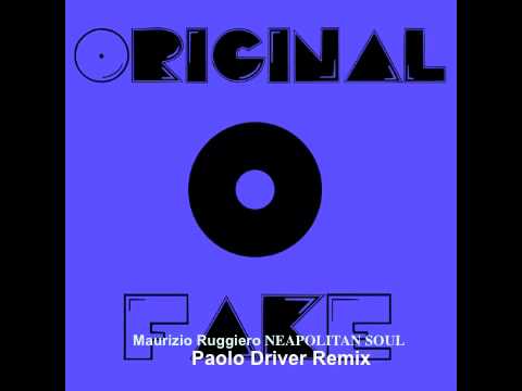 Original Fake / Maurizio Ruggiero NEAPOLITAN SOUL Paolo Driver Remix