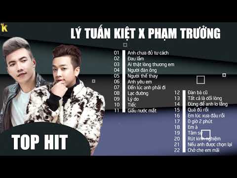 Lý Tuấn Kiệt , Phạm Trưởng - Anh Chưa Đủ Tư Cách , Đau Lắm | Nhạc Trẻ Hay Nhất Hiện Nay 2020