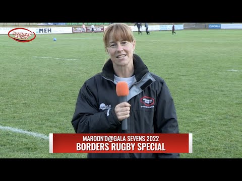 BORDERS RUGBY SPECIAL - MAROON'D@GALA GALA SEVENS - 20.8.22 - KINGS OF THE 7s ROUND 3