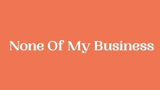 Cher Lloyd - None Of My Business (Lyrics)