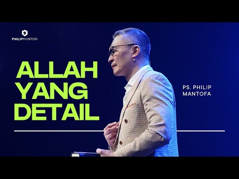 Allah Yang Detail - Ps. Philip Mantofa (Official Philip Mantofa)