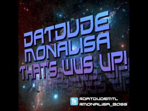 DatDude & Monalisa - That's Wus Up! (party of the year)