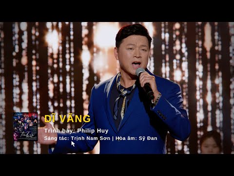 DĨ VÃNG | Trình bày: Philip Huy | Sáng tác: Trịnh Nam Sơn | Hòa âm: Sỹ Đan