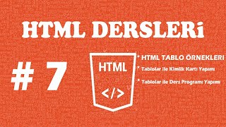 HTML DERSLERİ - DERS 7 - Html Tablo İşlemi - Kimlik Kartı Yapımı - Öğrenci Ders Programı Yapımı
