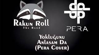 Rakun Roll The Band - Yokluğunu Anlasam Da (Pera Cover)