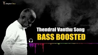 Thendral Vandhu Theendum Pothu - Bass Boosted  Ila