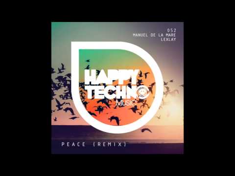 Manuel de la Mare  - Peace (Lexlay remix)  [Happy Techno Music]