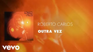 Roberto Carlos - Outra Vez (Áudio Oficial)