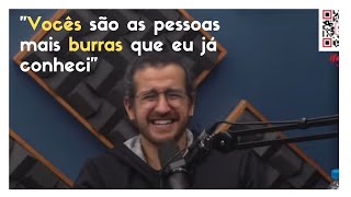 Vocs so as pessoas mais burras que j conheci | Afonso Padilha