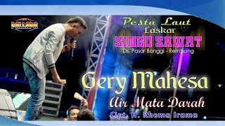 Download lagu GERY MAHESA - AIR MATA DARAH - New Pallapa - LASKAR SINGO SAWAT mp3