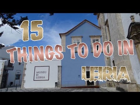 Top 15 Things To Do In Leiria, Portugal