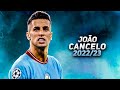 João Cancelo 2022/23 - Amazing Skills, Tackles, Goals & Assists | HD