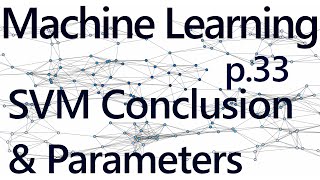 SVM Parameters - Practical Machine Learning Tutorial with Python p.33
