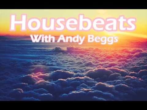 HOUSEBEATS WITH ANDY BEGGS MARCH 24TH 2014