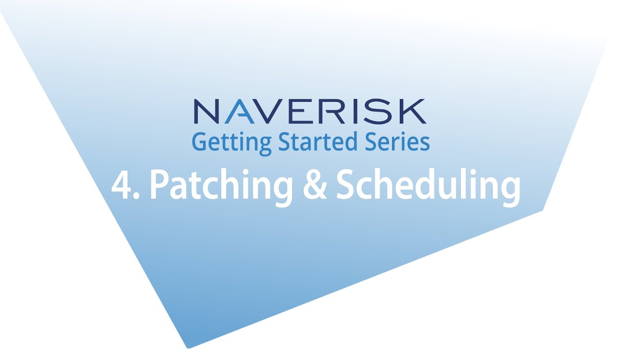 Naverisk Getting Started - 4. Patching & Scheduling
