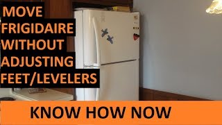 Move Frigidaire Refrigerator - Adjust Levelers Without a Wrench