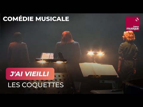 Les Coquettes : J'ai vieilli